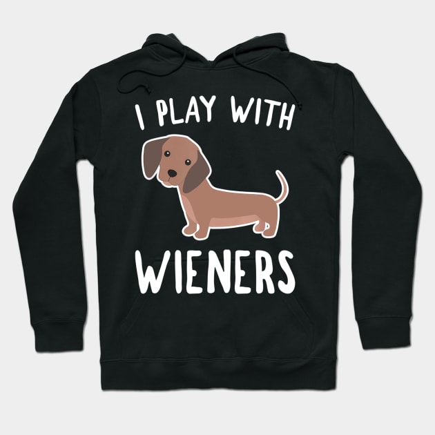 I Play With Wieners Hoodie by Xamgi